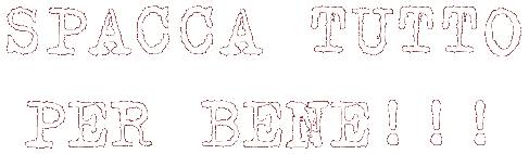 SPACCA TUTTO  PER BENE !!!